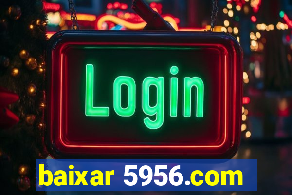 baixar 5956.com